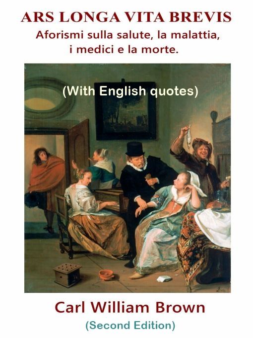 Ars Longa Vita Brevis. Aforismi sulla salute, la malattia, i medici e la morte.