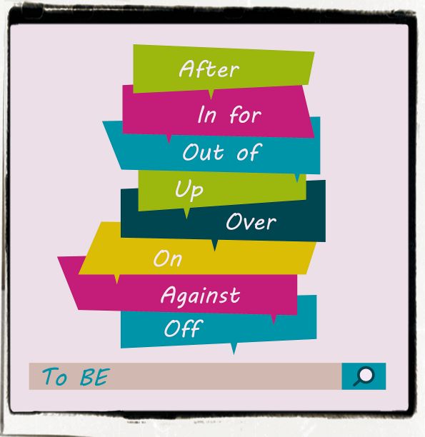 Phrasal verbs to be